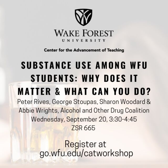 Reminder! If you haven't already registered, please consider joining us for the "Substance Use Among Students" workshop this Wednesday 9/20 in ZSR Classroom 665 from 3:30 - 4:45 pm w/ guest facilitators Peter Rives, George Stoupas, Sharon Woodard, and Abbie Wrights. 

Substance use among college students is associated with many negative outcomes including academic performance and mental health concerns. This interactive session will give you a glimpse into student substance abuse on the WFU campus.

Register at go.wfu.edu/catworkshop

#wakeforestuniversity